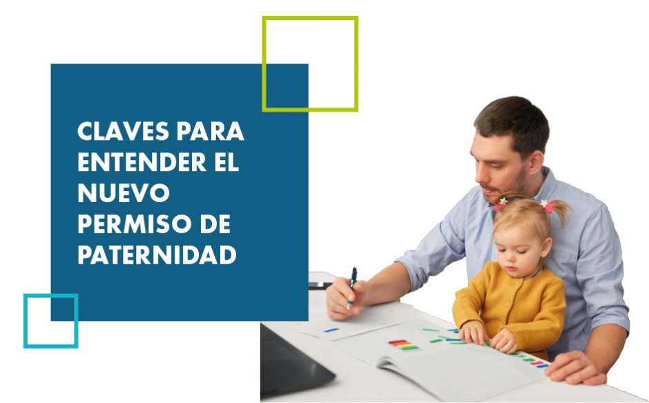 CLAVES PARA ENTENDER EL NUEVO PERMISO DE PATERNIDAD