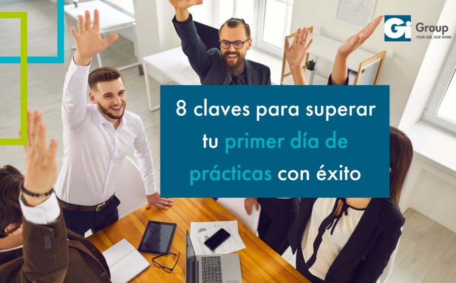 8 Claves para superar tu primer día de prácticas con éxito