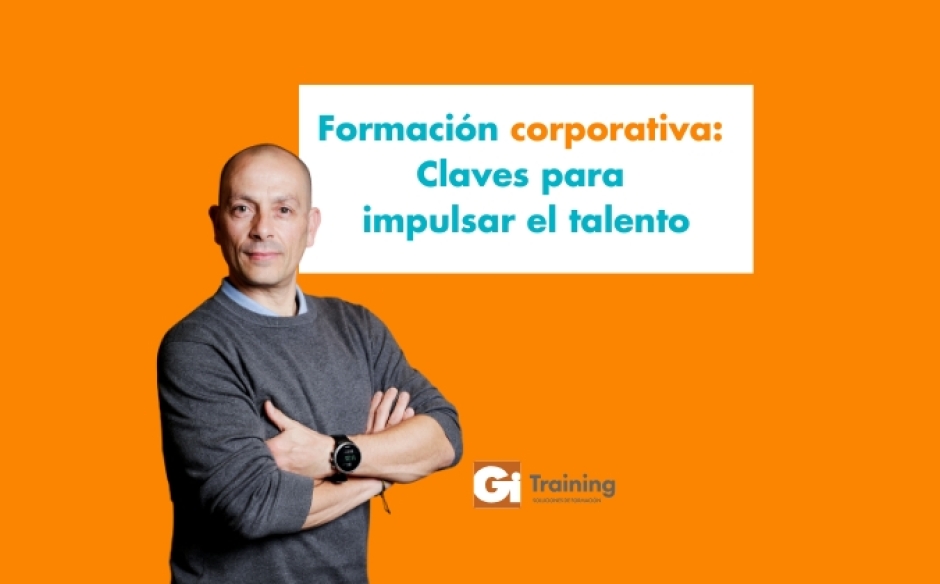 Formación corporativa: Claves para diseñar programas efectivos que impulsen el talento